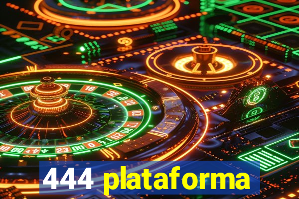 444 plataforma